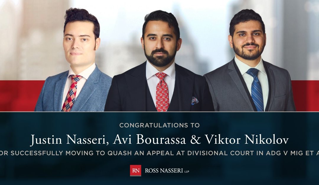 Justin Nasseri, Avi Bourassa, and Viktor Nikolov successfully move before the Divisional Court to quash an appeal from an injunction they obtained in The Morgan Investments Group Inc. v. Adi Development Group Inc. et al. 