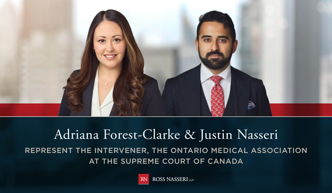 The RN LLP Team of Adriana Forest-Clarke and Justin Nasseri are representing the intervener, the Ontario Medical Association, at the Supreme Court of Canada appeal in Hemmings et al. v. Padmore et al.