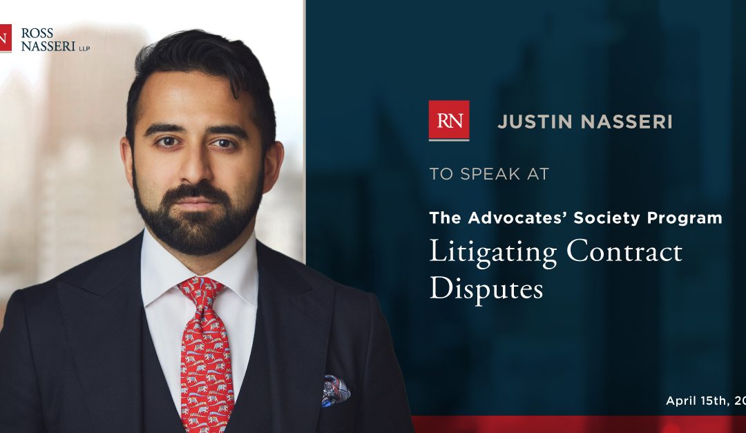 Justin Nasseri to speak at The Advocates’ Society Program “Litigating Contract Disputes”