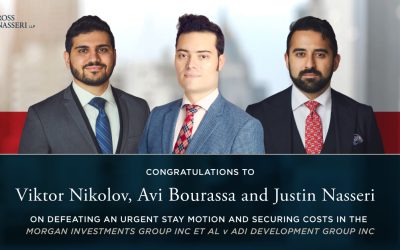 Congratulations to Avi Bourassa, Viktor Nikolov, and Justin Nasseri on Defeating an Urgent Stay Motion and Securing Costs in The Morgan Investments Group Inc. et al. v. Adi Development Group Inc.