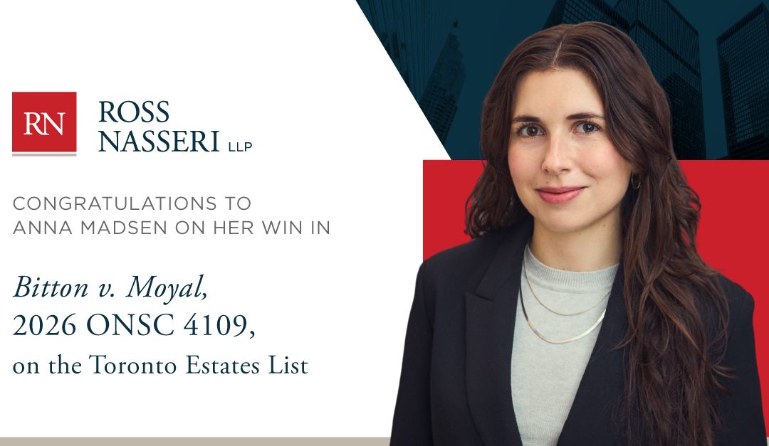 Congratulations to Anna Madsen on her win in Bitton v. Moyal, 2026 ONSC 4109, on the Toronto Estates List